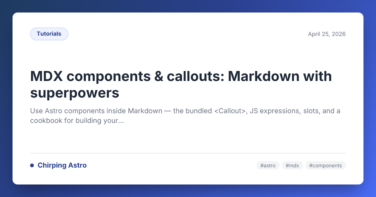 MDX components & callouts: Markdown with superpowers — Chirping Astro